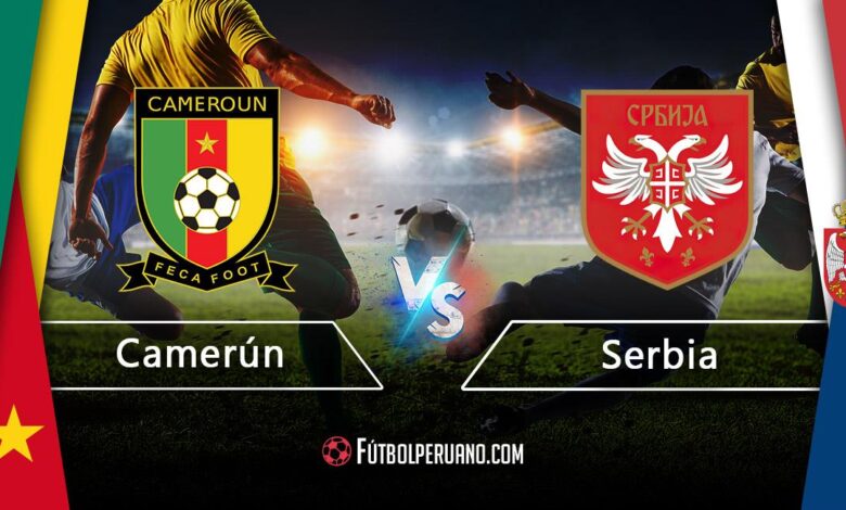 Camerun vs serbia en vivo por segunda fecha del mundial